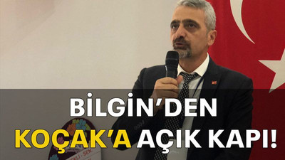 Bilgin’den Koçak’a açık kapı!